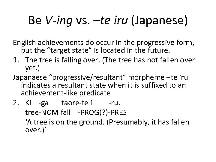 Be V-ing vs. –te iru (Japanese) English achievements do occur in the progressive form,