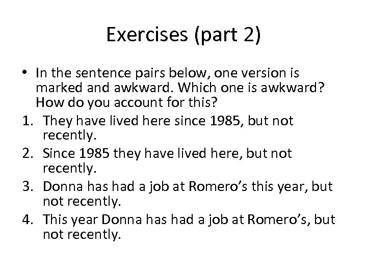 Exercises (part 2) • In the sentence pairs below, one version is marked and