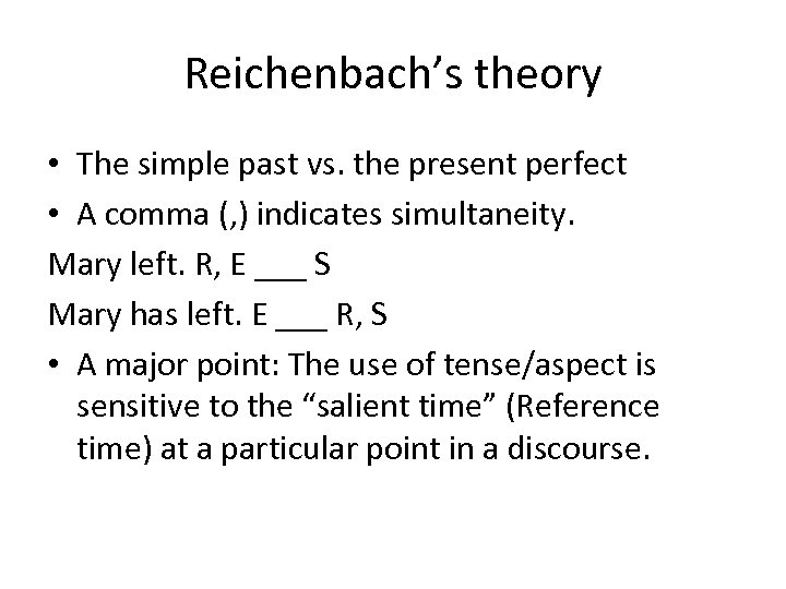 Reichenbach’s theory • The simple past vs. the present perfect • A comma (,