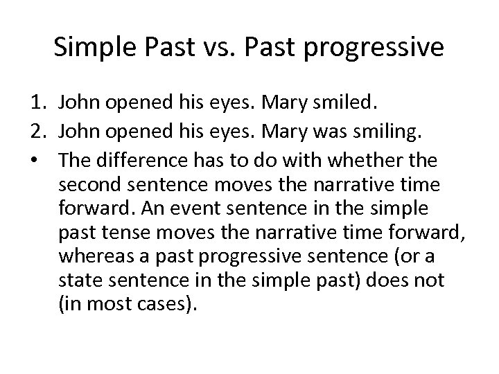 Simple Past vs. Past progressive 1. John opened his eyes. Mary smiled. 2. John