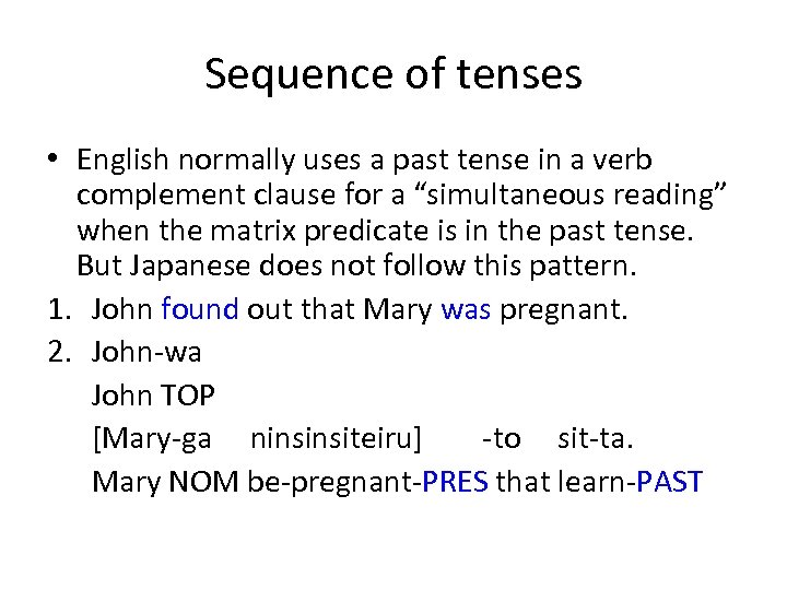 Sequence of tenses • English normally uses a past tense in a verb complement