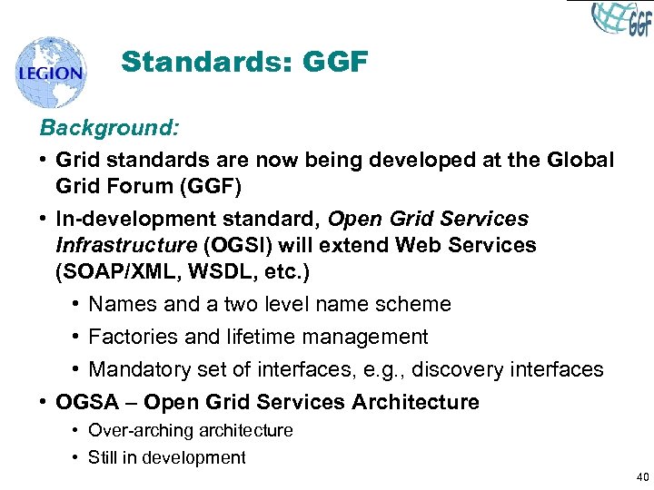 Standards: GGF Background: • Grid standards are now being developed at the Global Grid