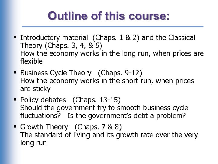 Outline of this course: § Introductory material (Chaps. 1 & 2) and the Classical