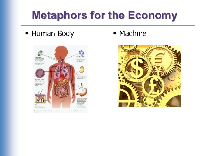 Metaphors for the Economy § Human Body § Machine 