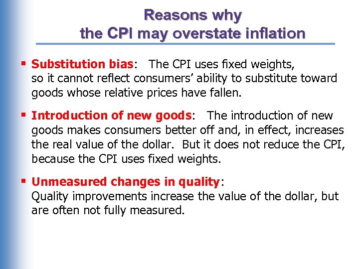 Reasons why the CPI may overstate inflation § Substitution bias: The CPI uses fixed