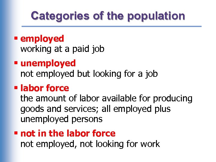 Categories of the population § employed working at a paid job § unemployed not