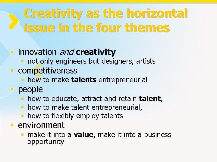 Creativity as the horizontal issue in the four themes § innovation and creativity §