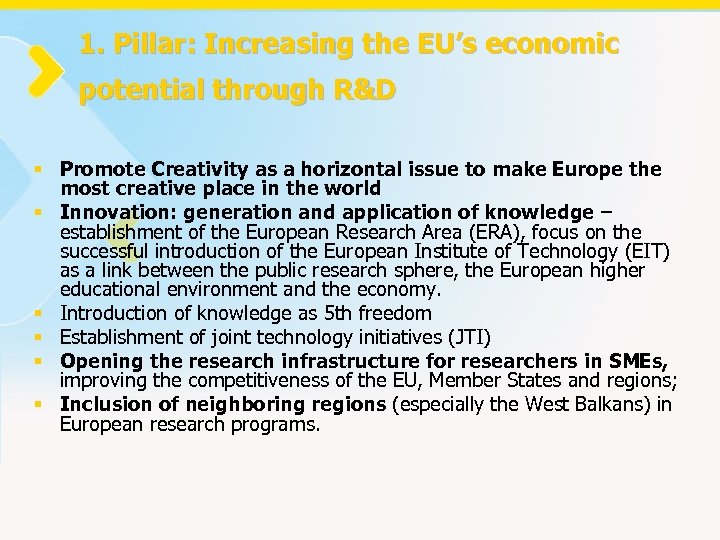 1. Pillar: Increasing the EU’s economic potential through R&D § Promote Creativity as a