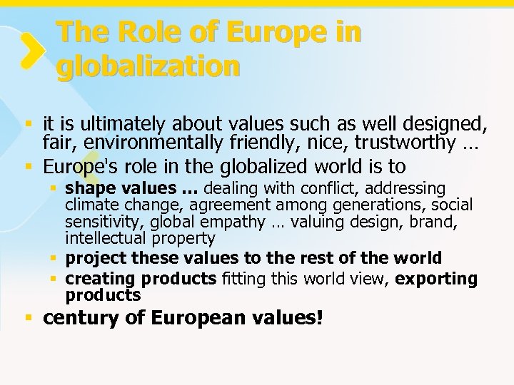 The Role of Europe in globalization § it is ultimately about values such as