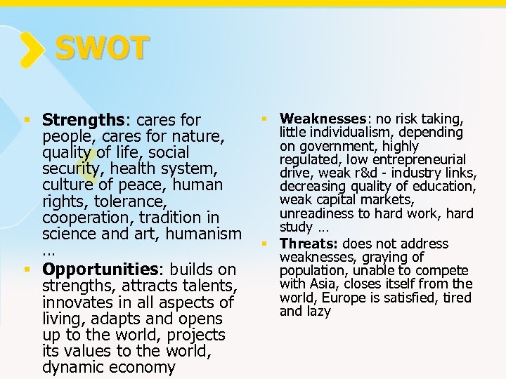 SWOT § Strengths: cares for people, cares for nature, quality of life, social security,