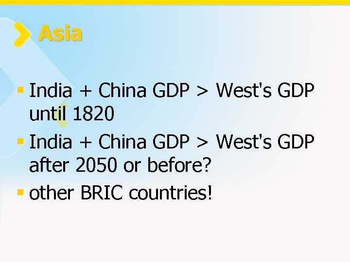 Asia § India + China GDP > West's GDP until 1820 § India +