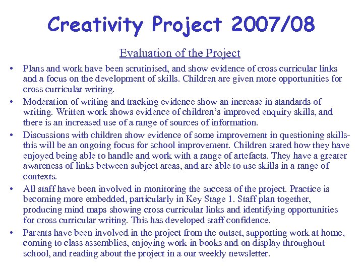 Creativity Project 2007/08 Evaluation of the Project • • • Plans and work have