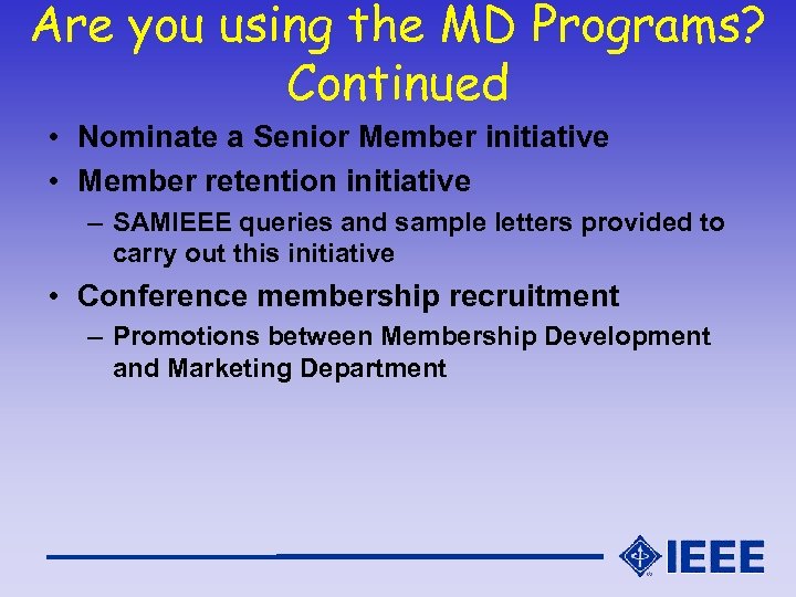 Are you using the MD Programs? Continued • Nominate a Senior Member initiative •