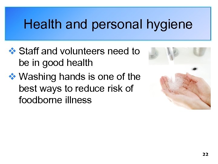 Health and personal hygiene v Staff and volunteers need to be in good health