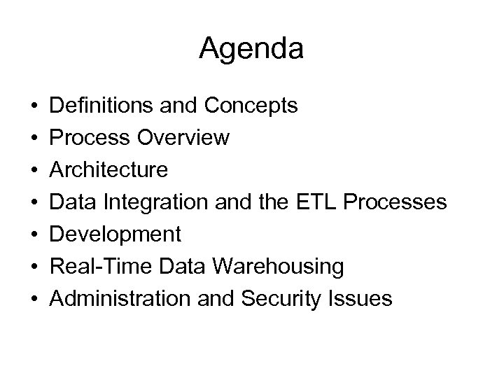Agenda • • Definitions and Concepts Process Overview Architecture Data Integration and the ETL