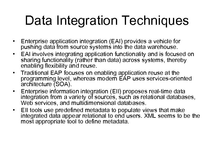 Data Integration Techniques • Enterprise application integration (EAI) provides a vehicle for pushing data