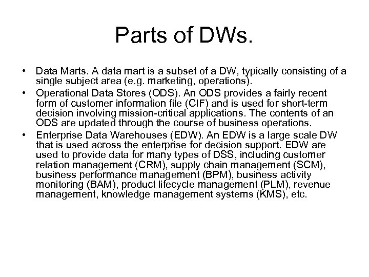 Parts of DWs. • Data Marts. A data mart is a subset of a