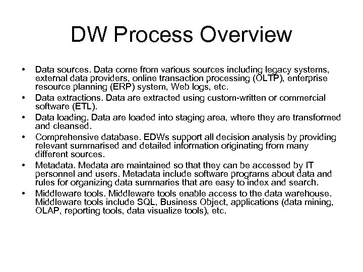 DW Process Overview • • • Data sources. Data come from various sources including
