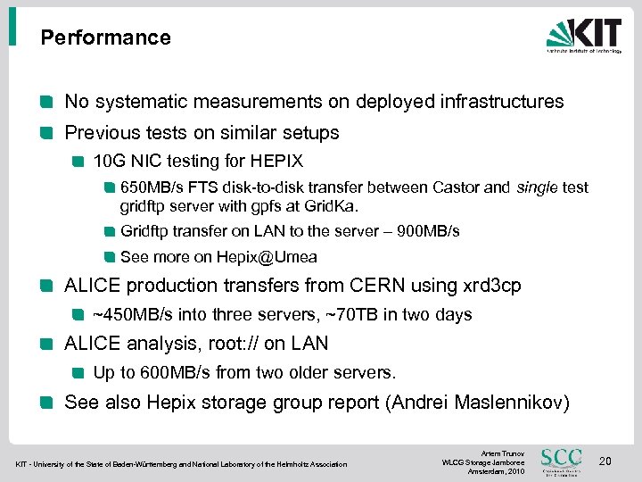 Performance No systematic measurements on deployed infrastructures Previous tests on similar setups 10 G