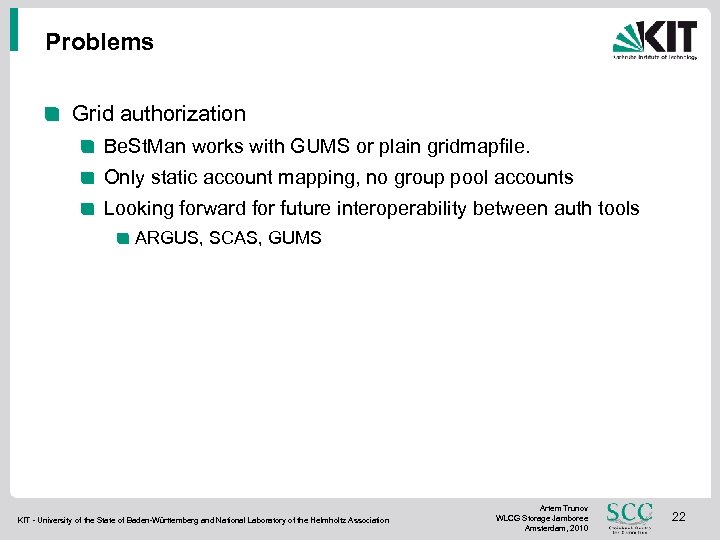 Problems Grid authorization Be. St. Man works with GUMS or plain gridmapfile. Only static