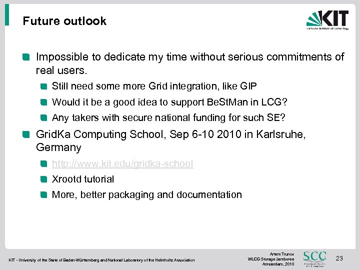 Future outlook Impossible to dedicate my time without serious commitments of real users. Still