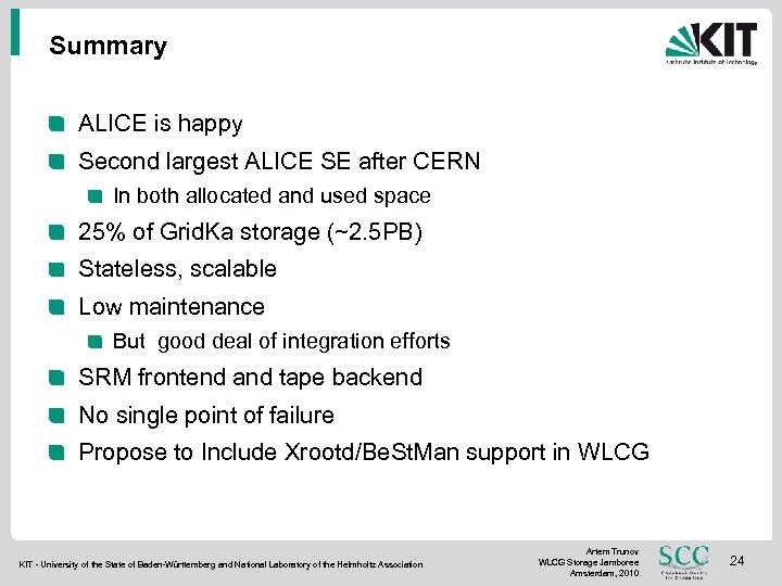 Summary ALICE is happy Second largest ALICE SE after CERN In both allocated and