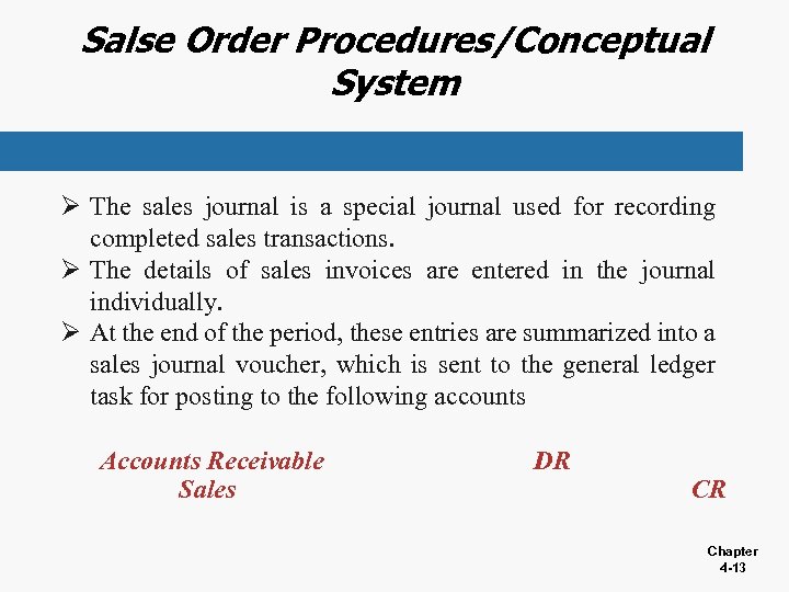 Salse Order Procedures/Conceptual System Ø The sales journal is a special journal used for