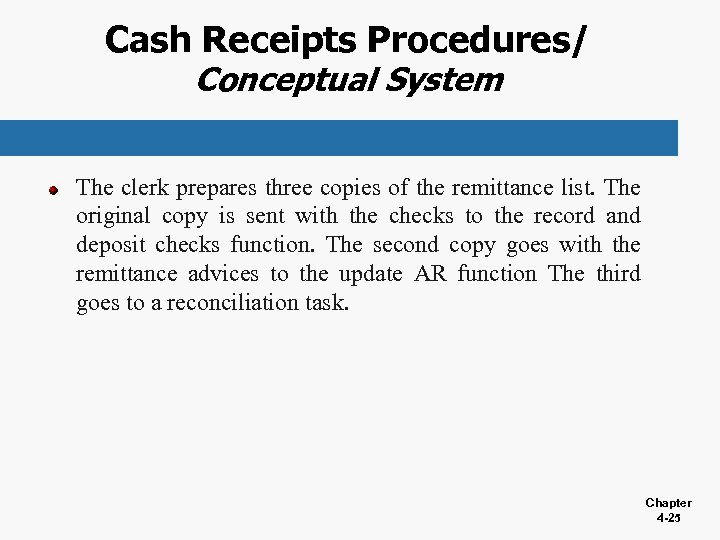 Cash Receipts Procedures/ Conceptual System The clerk prepares three copies of the remittance list.