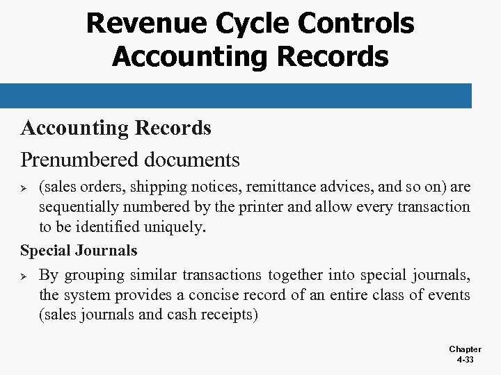 Revenue Cycle Controls Accounting Records Prenumbered documents (sales orders, shipping notices, remittance advices, and