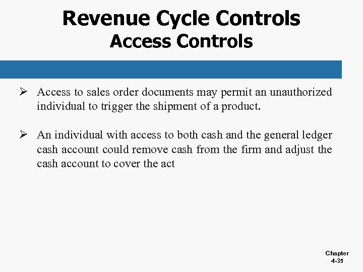 Revenue Cycle Controls Access Controls Ø Access to sales order documents may permit an