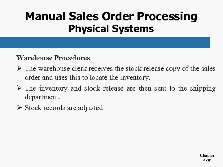 Manual Sales Order Processing Physical Systems Warehouse Procedures Ø The warehouse clerk receives the