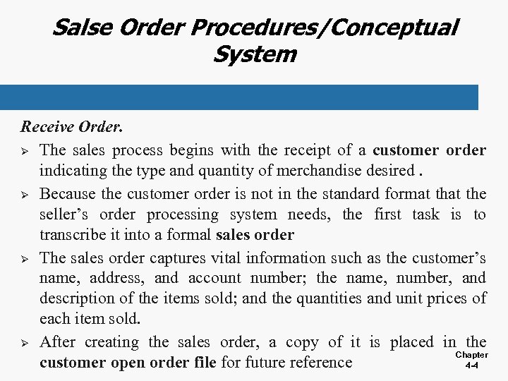 Salse Order Procedures/Conceptual System Receive Order. Ø The sales process begins with the receipt