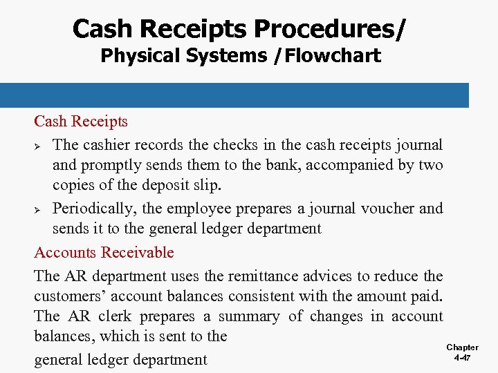 Cash Receipts Procedures/ Physical Systems /Flowchart Cash Receipts Ø The cashier records the checks