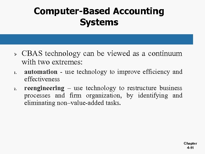 Computer-Based Accounting Systems Ø 1. 2. CBAS technology can be viewed as a continuum