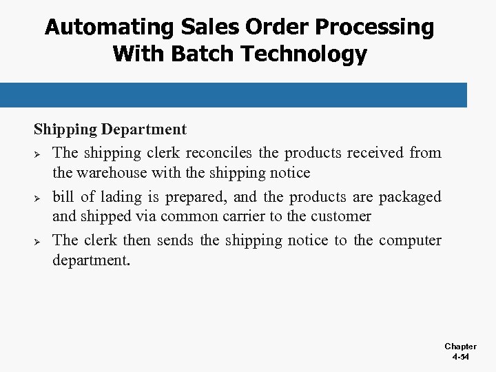 Automating Sales Order Processing With Batch Technology Shipping Department Ø The shipping clerk reconciles