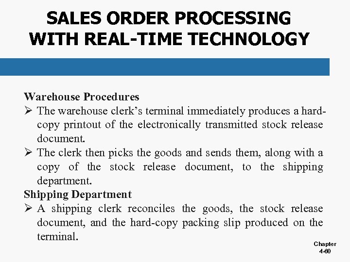 SALES ORDER PROCESSING WITH REAL-TIME TECHNOLOGY Warehouse Procedures Ø The warehouse clerk’s terminal immediately