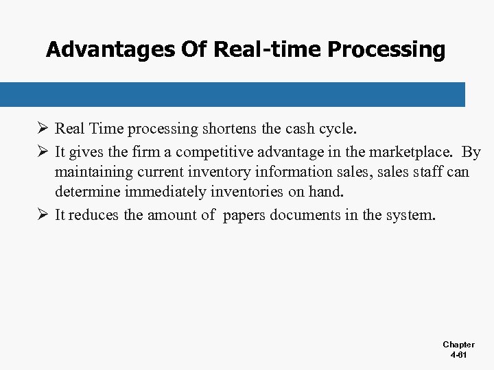 Advantages Of Real-time Processing Ø Real Time processing shortens the cash cycle. Ø It