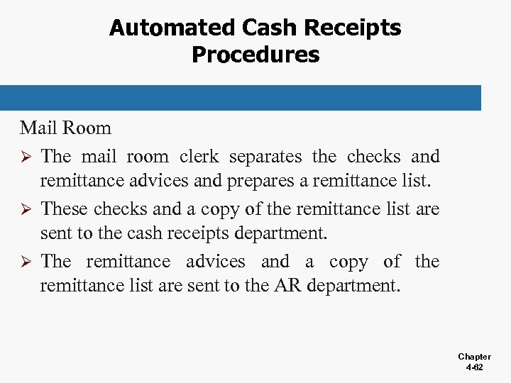 Automated Cash Receipts Procedures Mail Room Ø The mail room clerk separates the checks