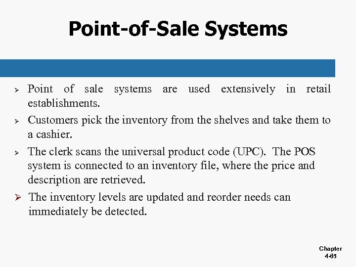 Point-of-Sale Systems Point of sale systems are used extensively in retail establishments. Ø Customers