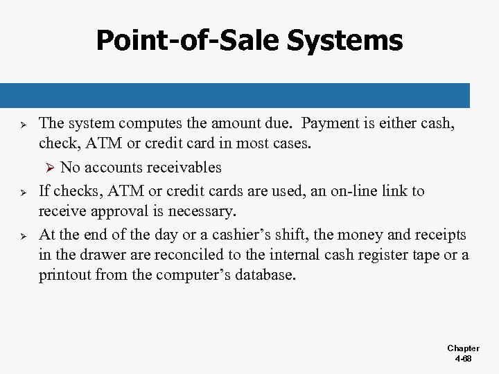 Point-of-Sale Systems Ø Ø Ø The system computes the amount due. Payment is either