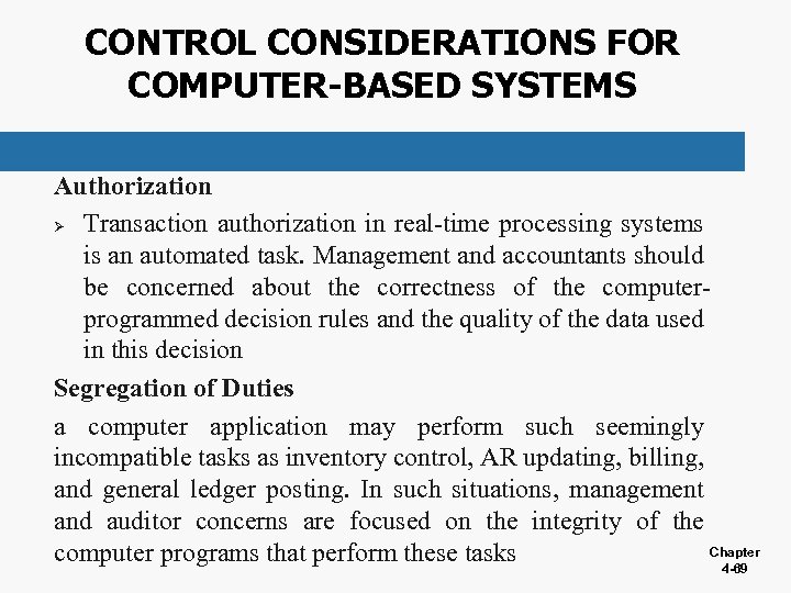 CONTROL CONSIDERATIONS FOR COMPUTER-BASED SYSTEMS Authorization Ø Transaction authorization in real-time processing systems is