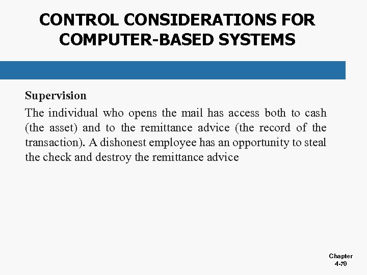 CONTROL CONSIDERATIONS FOR COMPUTER-BASED SYSTEMS Supervision The individual who opens the mail has access