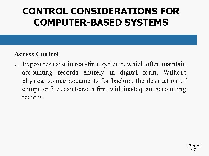 CONTROL CONSIDERATIONS FOR COMPUTER-BASED SYSTEMS Access Control Ø Exposures exist in real-time systems, which