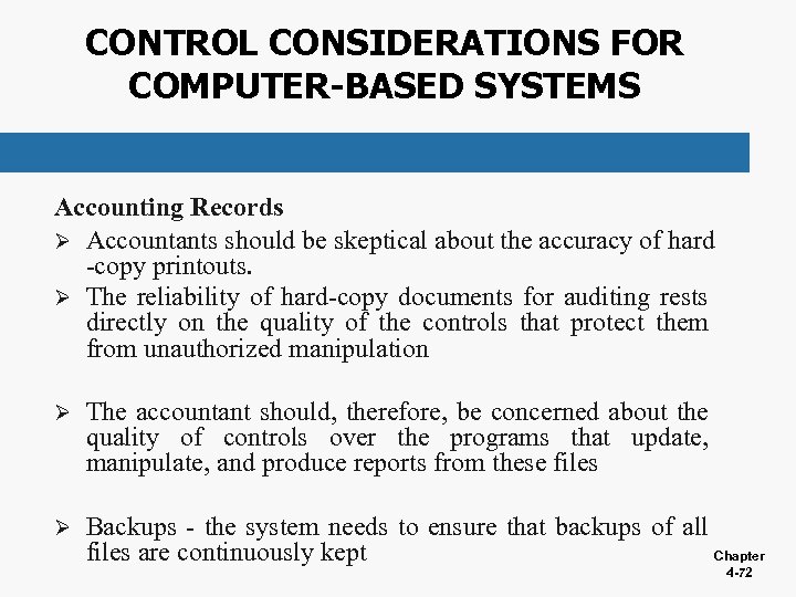 CONTROL CONSIDERATIONS FOR COMPUTER-BASED SYSTEMS Accounting Records Ø Accountants should be skeptical about the