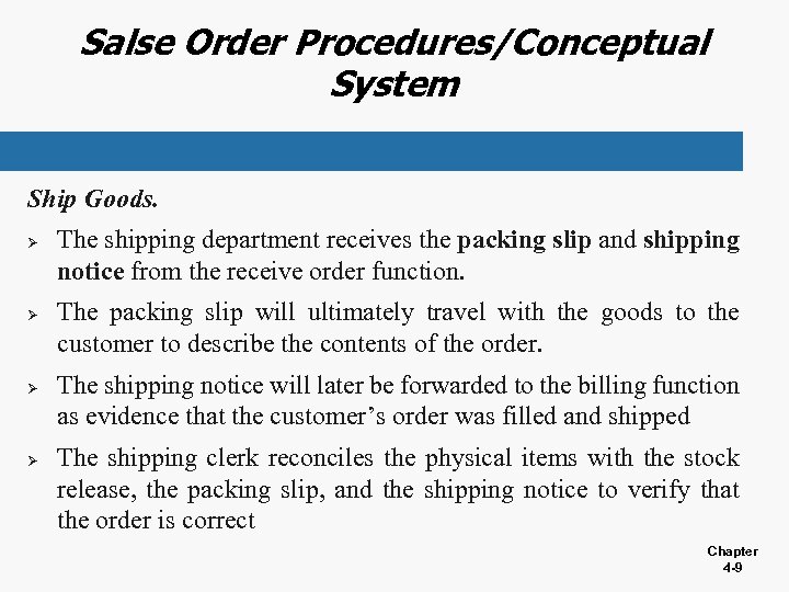 Salse Order Procedures/Conceptual System Ship Goods. Ø Ø The shipping department receives the packing