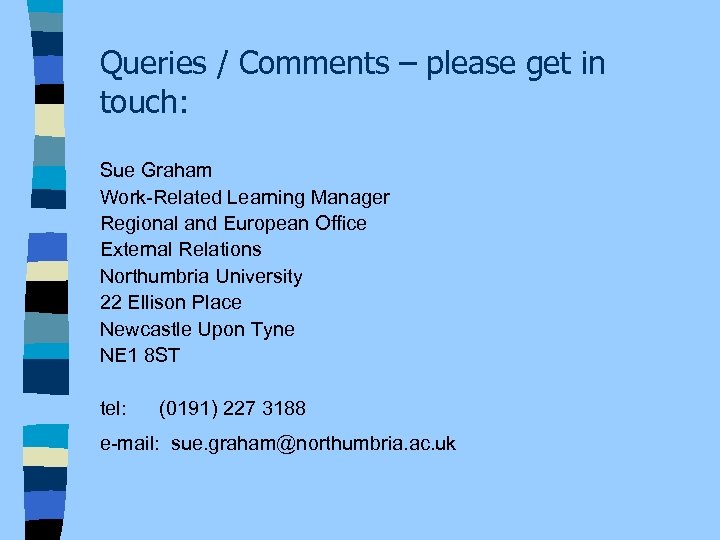 Queries / Comments – please get in touch: Sue Graham Work-Related Learning Manager Regional