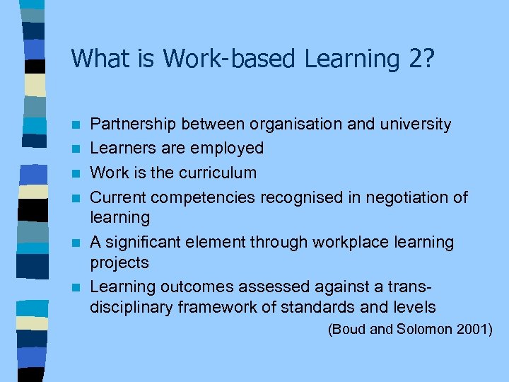 What is Work-based Learning 2? n n n Partnership between organisation and university Learners