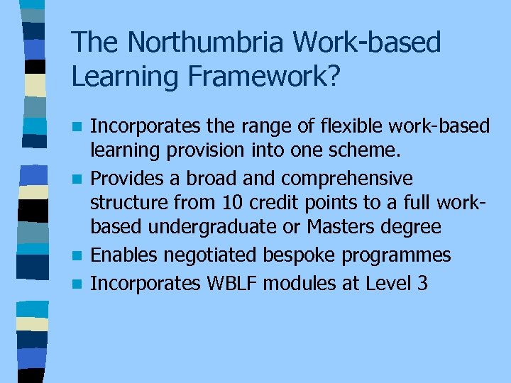 The Northumbria Work-based Learning Framework? Incorporates the range of flexible work-based learning provision into