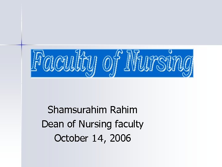 Shamsurahim Rahim Dean of Nursing faculty October 1４, 2006 