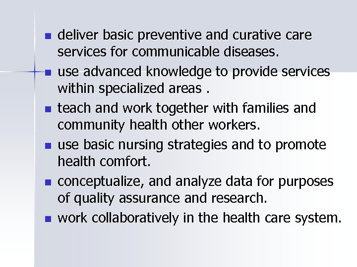 n n n deliver basic preventive and curative care services for communicable diseases. use